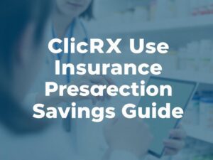 Does ClicRx Use Insurance – Prescription Savings Guide